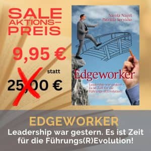 Edgeworker – Leadership war gestern. Es ist Zeit für die Führungs-(R)Evolution!