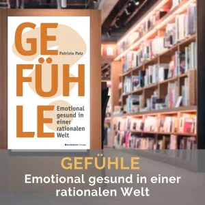 GEFÜHLE - Emotional gesund in einer rationalen Welt